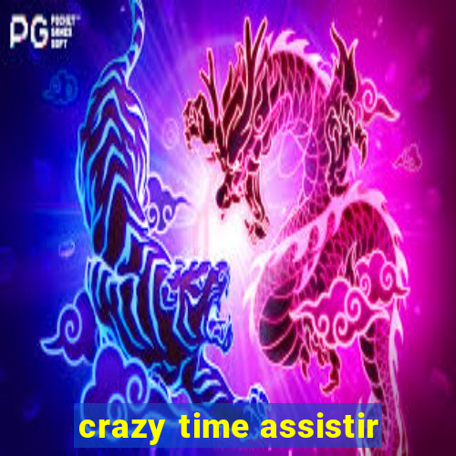 crazy time assistir